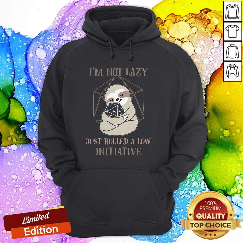 Sloth I’m Not Lazy Just Rolled A Low Initiative Shirt