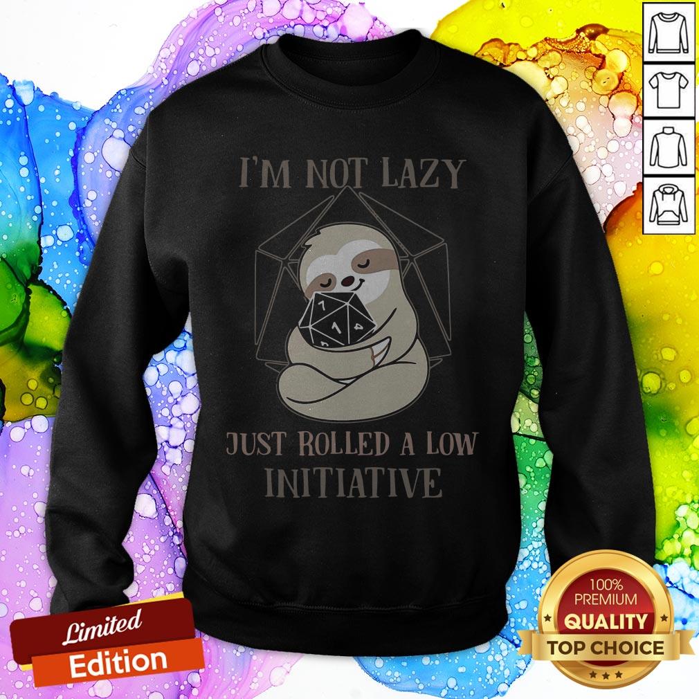 Sloth I’m Not Lazy Just Rolled A Low Initiative Shirt