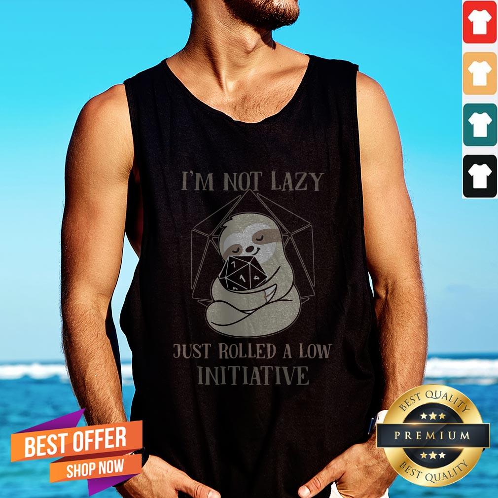 Sloth I’m Not Lazy Just Rolled A Low Initiative Shirt