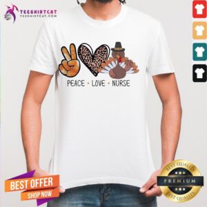 Good Peace Love Turkey Nurse Shirt