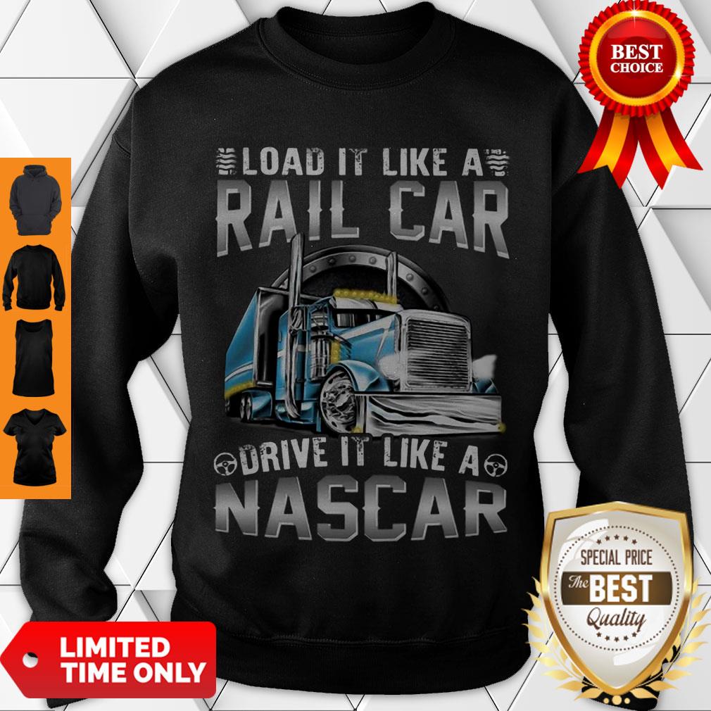 Modern Trucker Load It Like A Rail Car Drive It Like A Nascar Shirt