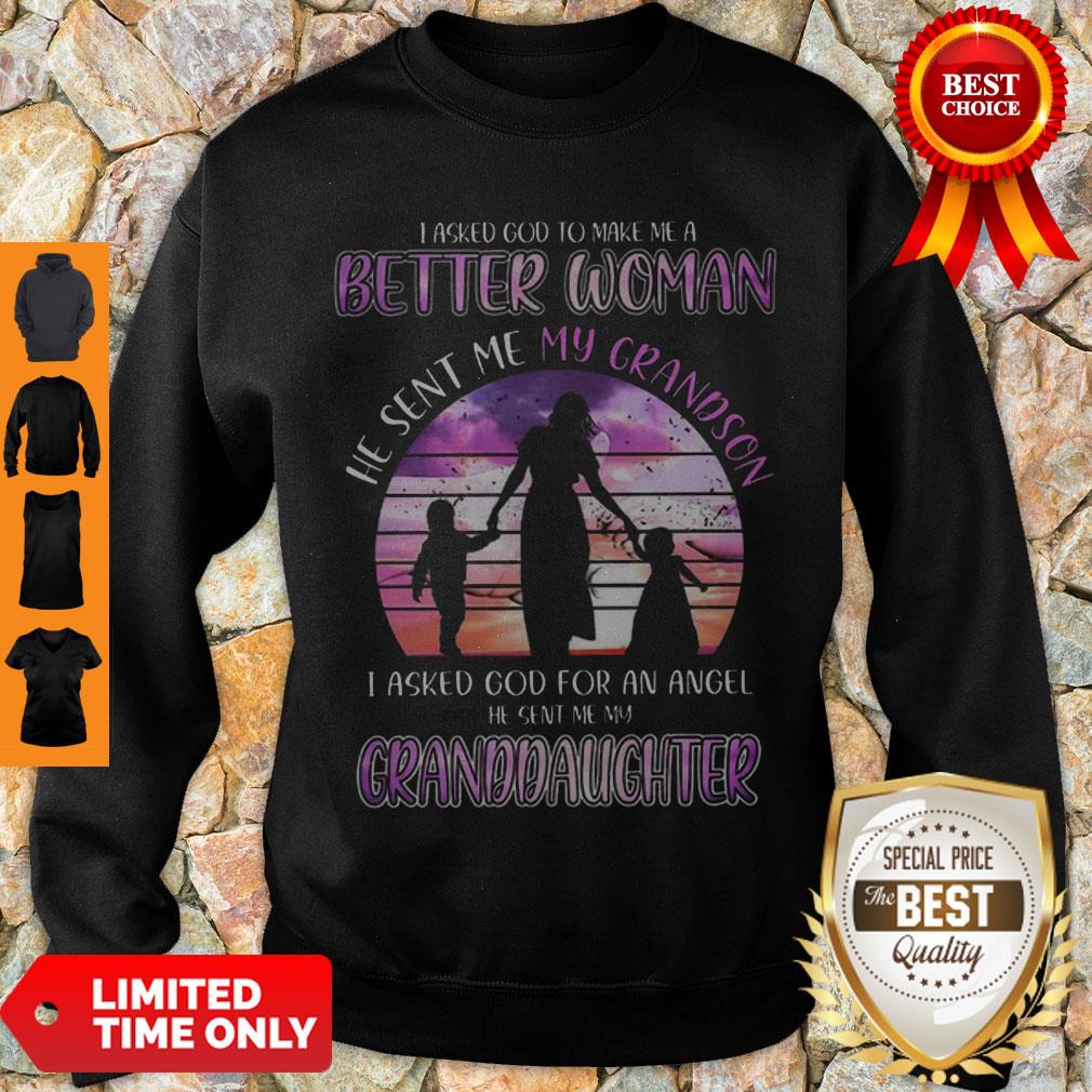 Top I Asked God To Make Me A Better Woman He Sent Me My Gradson Shirt