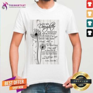 Pretty To My Daughter Wherever Your Journey In Life Canvas Shirt