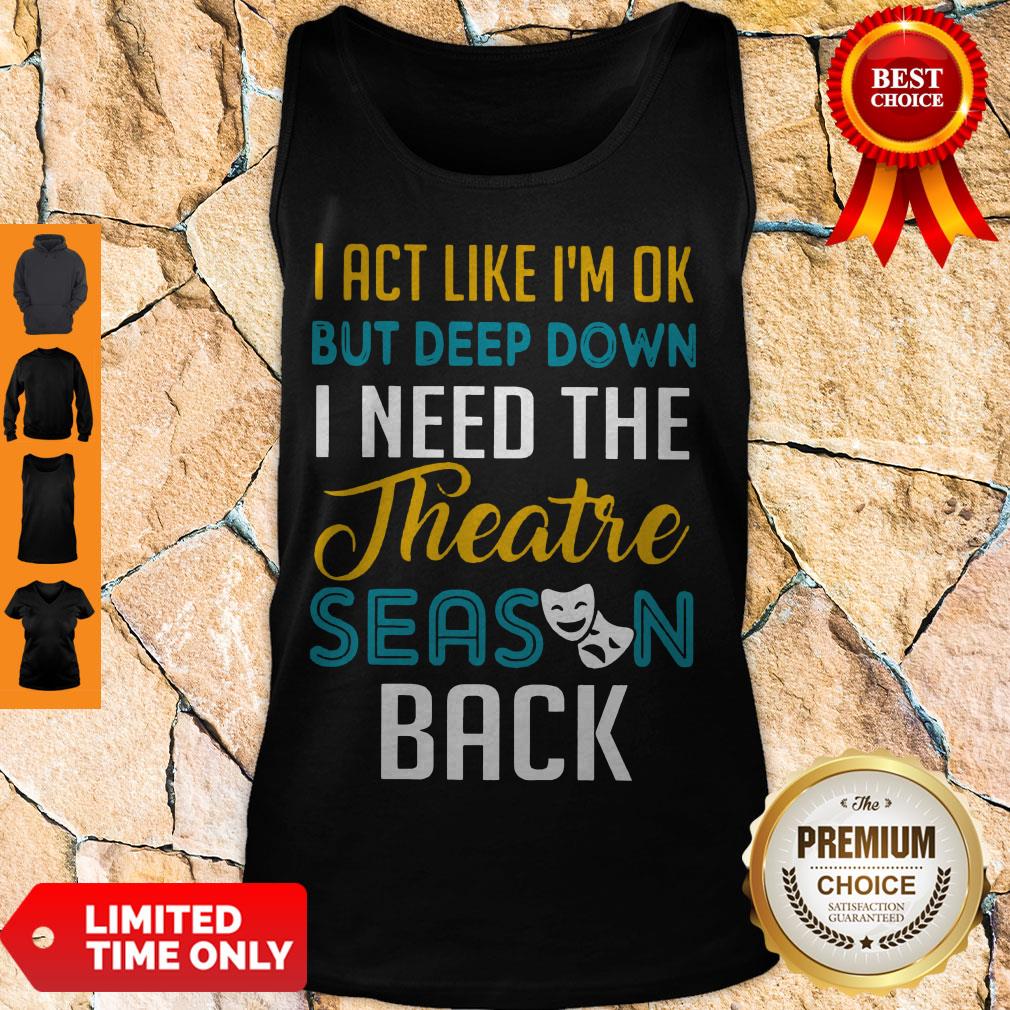 Funny I Need The Theatre Season Back Shirt