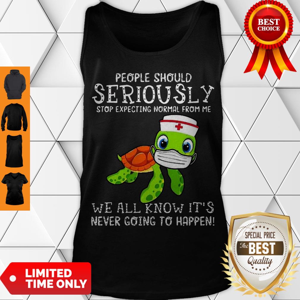 Cute Turtle Seriously We All Know It’s Never Going To Happen Covid-19 Shirt