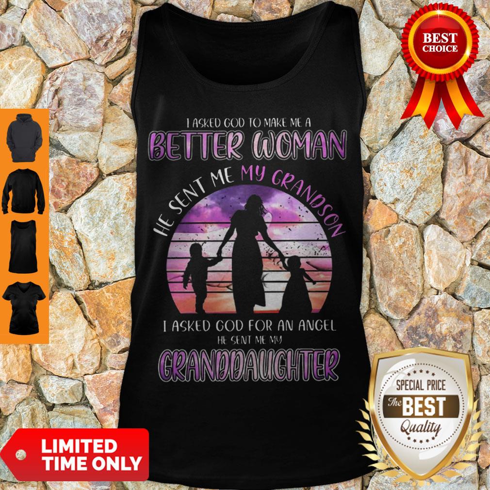 Top I Asked God To Make Me A Better Woman He Sent Me My Gradson Shirt