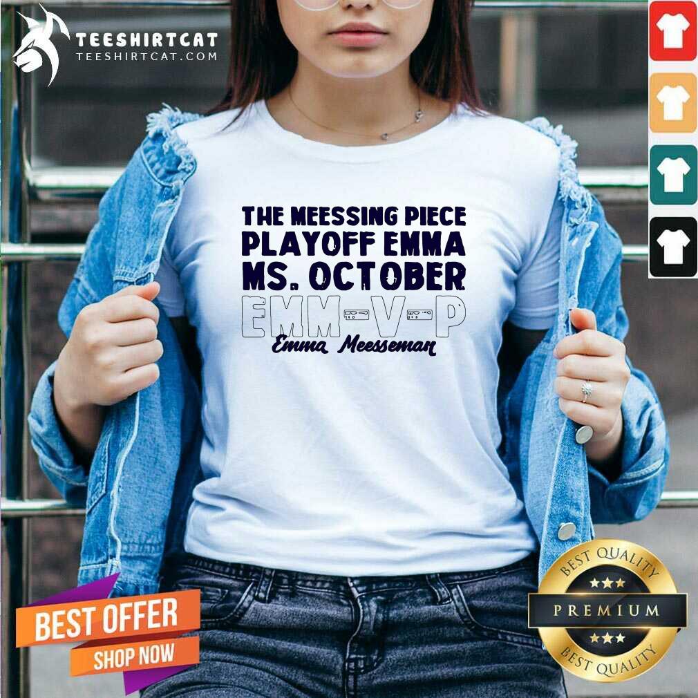 The Meessing Piece Play Off Emma Ms October EMMVP Emma Meesseman Shirt