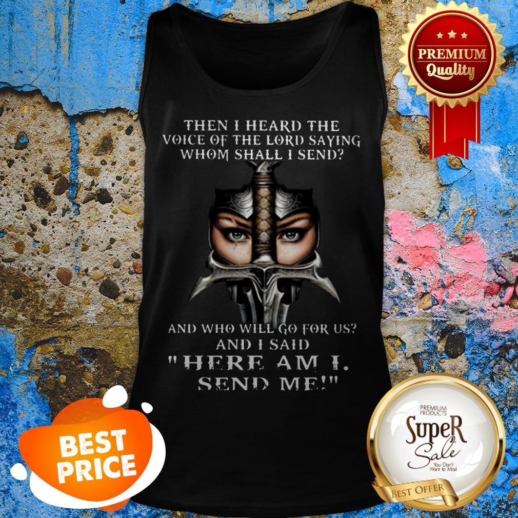 Then I Heard The Voice Of The Lord Saying Whom Shall I Send And Shirt