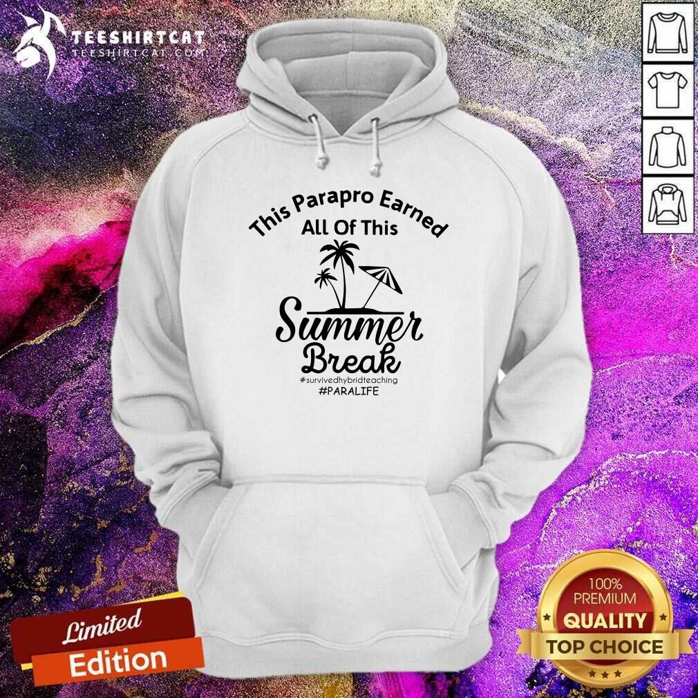 This Parapro Earned All Of This Summer Break Paralife Shirt