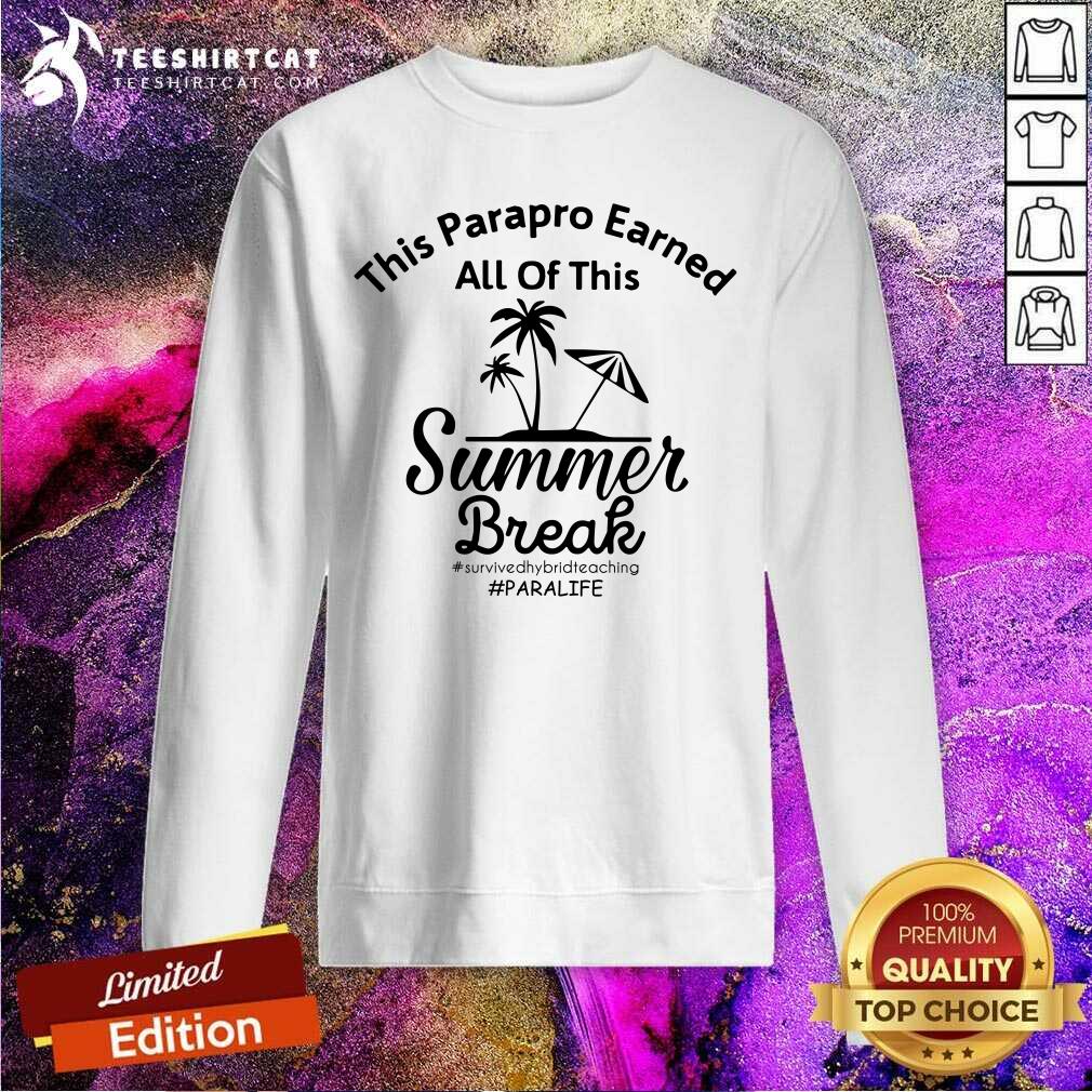 This Parapro Earned All Of This Summer Break Paralife Shirt