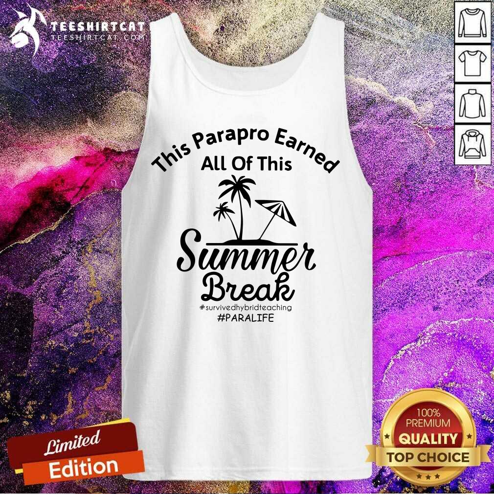 This Parapro Earned All Of This Summer Break Paralife Shirt