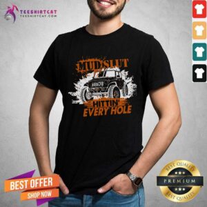 Premium MUD SLUT Hitting Every Hole Jeep Shirt