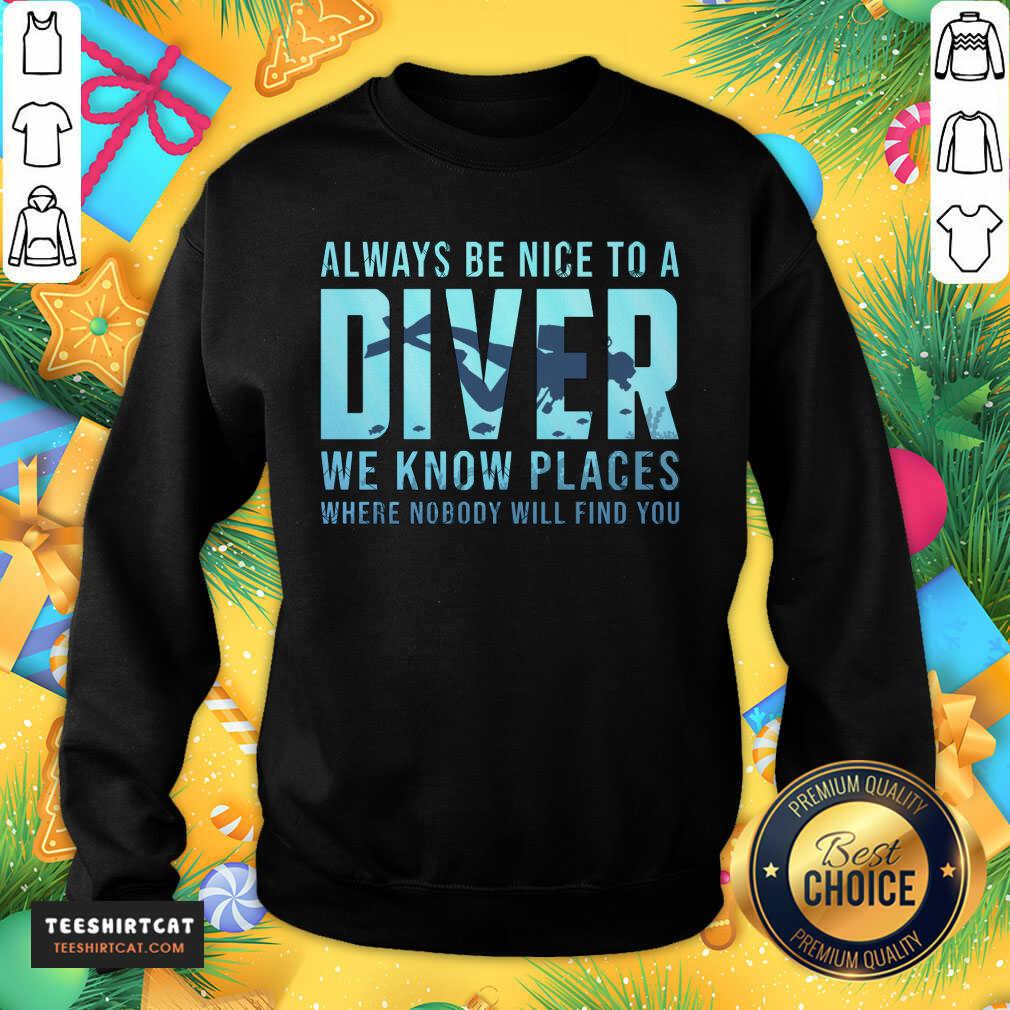 Top Always Be Nice To A Diver Scuba Diving Dive Scuba Diving T-Shirt