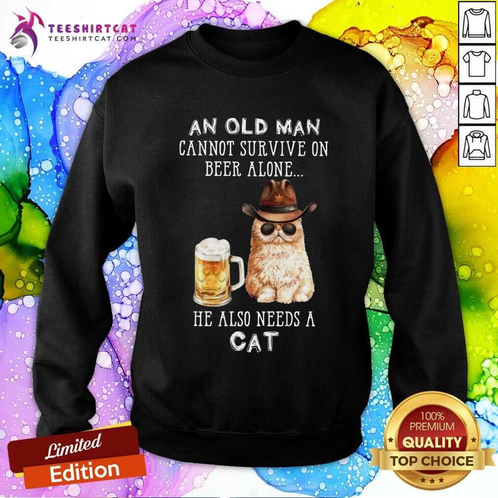 Top An Old Man Cannot Survive On Beer Alone He Also Needs A Cat Shirt