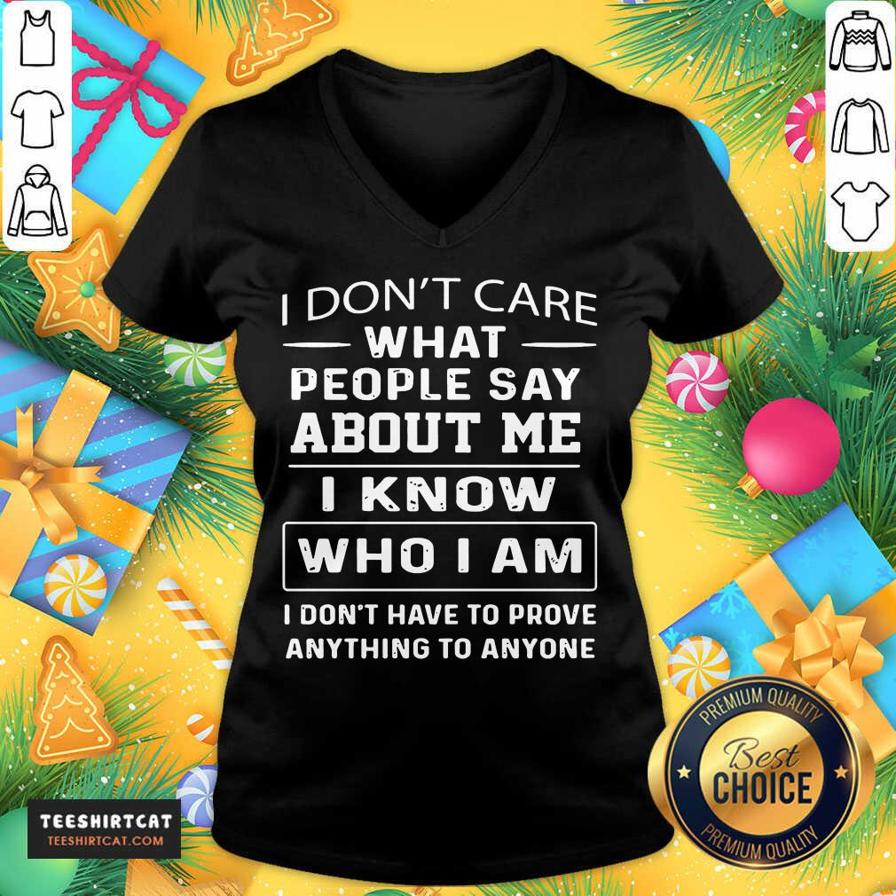 top-i-dont-care-what-people-say-about-me-i-know-who-i-am-and-iv-neck.jpg