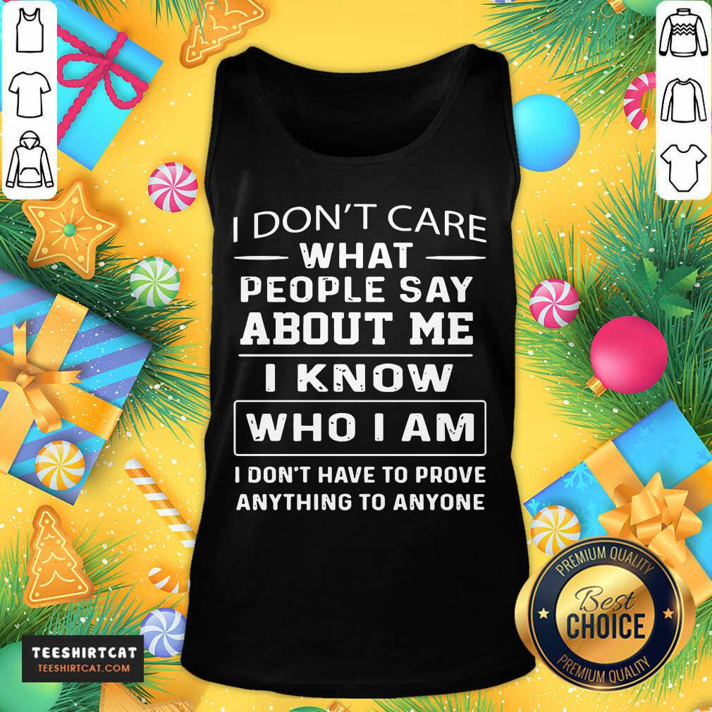 top-i-dont-care-what-people-say-about-me-i-know-who-i-am-andtank-top.jpg