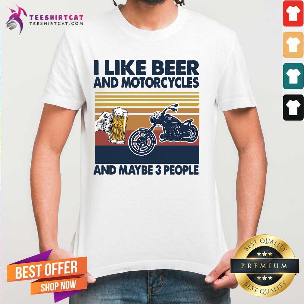 Top I Like Beer And Motorcycles And Maybe 3 People Vintage Shirt