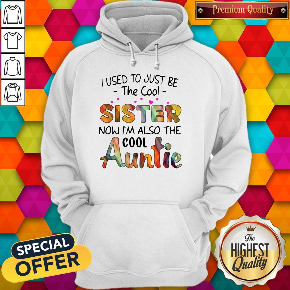 Top I Used To Just Be The Cool Sister Now I’m Also The Cool Auntie Shirt