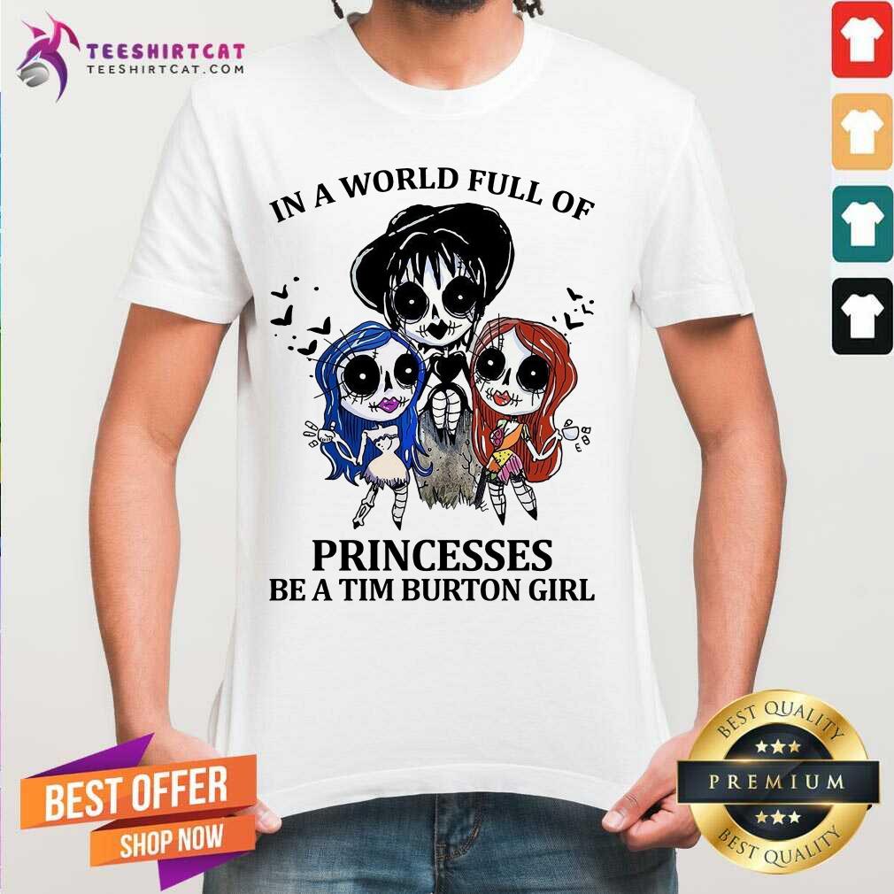 Top In A World Full Of Princesses Be A Tim Burton Girl Shirt