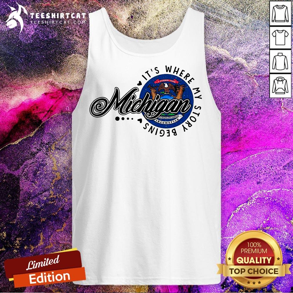 Top Michigan It’s Where My Story Begins Shirt