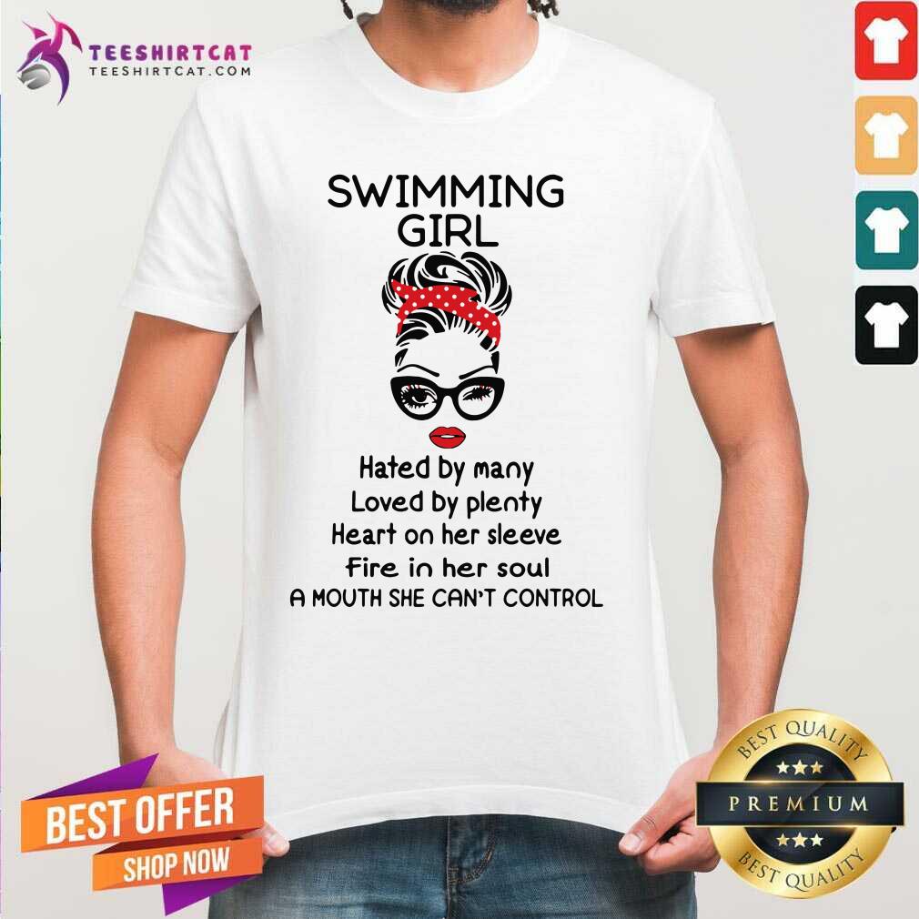 top-swimming-girl-hated-by-many-loved-by-plenty-heart-on-her-sleeve-fire-shirt.jpg