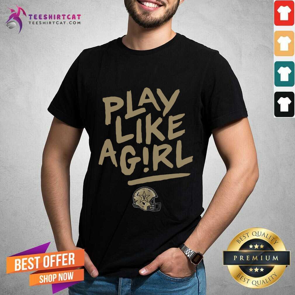 Top Vanderbilt Play Like A Girl Shirt
