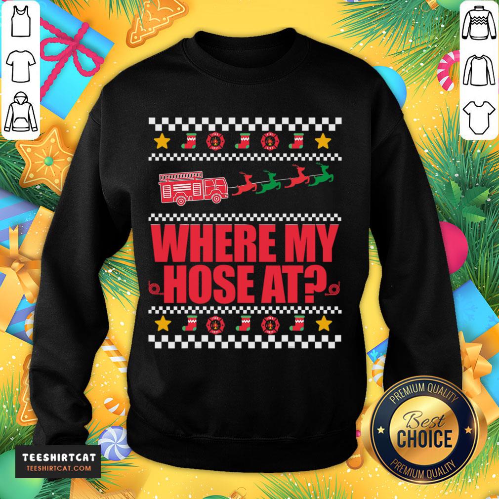 Top Where My Hose At FirefIghter Ugly Christmas Sweater Meme Christmas T-Shirt