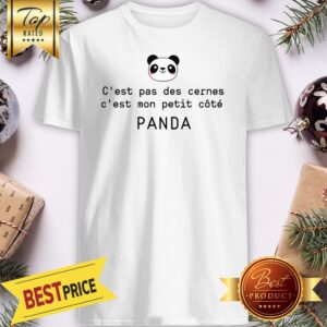 C'est Pas Des Cernes C'est Mon Petit Côté Panda Pretty Shirt