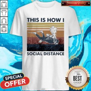 Premium Scuba Drive This Is How I Social Distance Vintage Retro Shirt