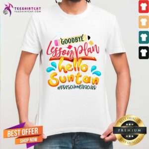 Top Goodbye Lesson Plan Hello Suntan PreSchool Teacher Shirt