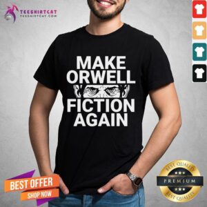Happy Make Orwell Fiction Again Premium Dual Blend Shirt