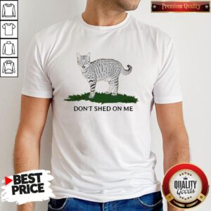 Official Cat Don’t Shed On Me Shirt