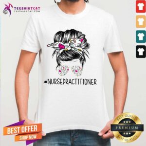 Pretty Bun Hair Sunglasses Headband Nurse Practitioner Shirt