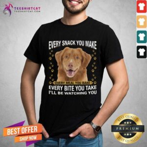 Nice Nova Scotia Duck Every Snack You Make Every Meal You Bake Every Bite You Take I Will Be Watching You Shirt