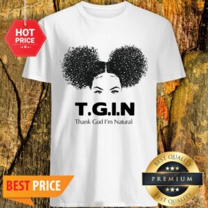 Official T.G.I.N Thank God I'm Natural Shirt