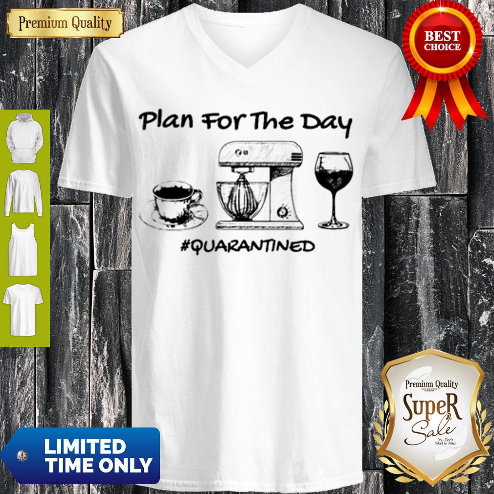 Top Plan For The Day Coffee Baking Wine Glass Quarantined Covid-19 Shirt