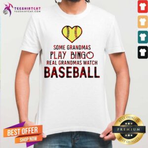 Happy Some Grandmas Play Bingo Real Grandmas Watch Softball Shirt