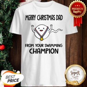 Merry Christmas Dad From Your Swimming Champion Shirt