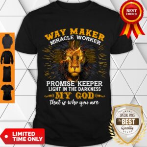 Good Tiger Way Maker Miracle Worker Promise Keeper Light In The Darkness My God Shirt