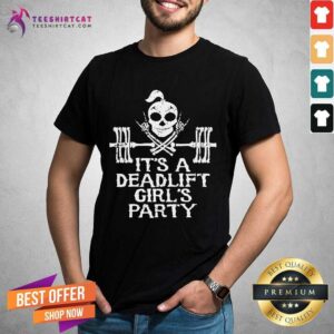 Skull Weight Lifting It Is A Deadlift Girls Party Shirt