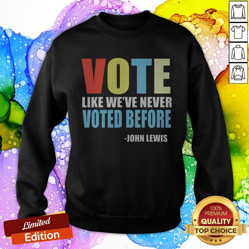 Vote Like We've Never Voted Before John Lewis Shirt