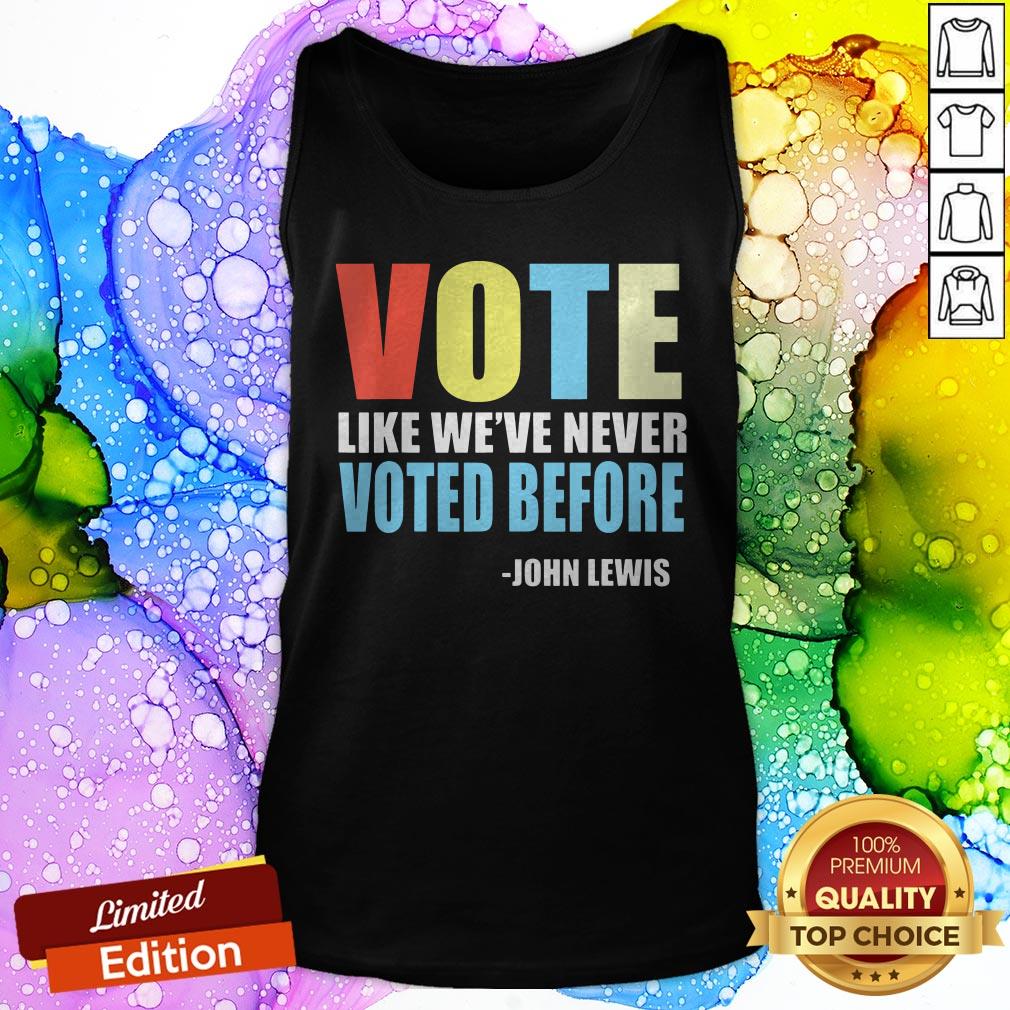 Vote Like We've Never Voted Before John Lewis Shirt