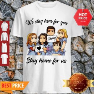 Official Nurses Please We Stay Here For You Stay Home For Us Shirt