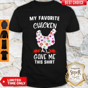 My Favorite Chicken Gave Me This Shirt