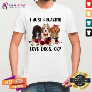Cavapoo I Just Freaking Love Dogs Ok Shirt
