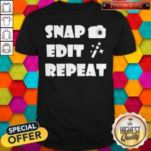Photographer Snap Edit Repeat Shirt