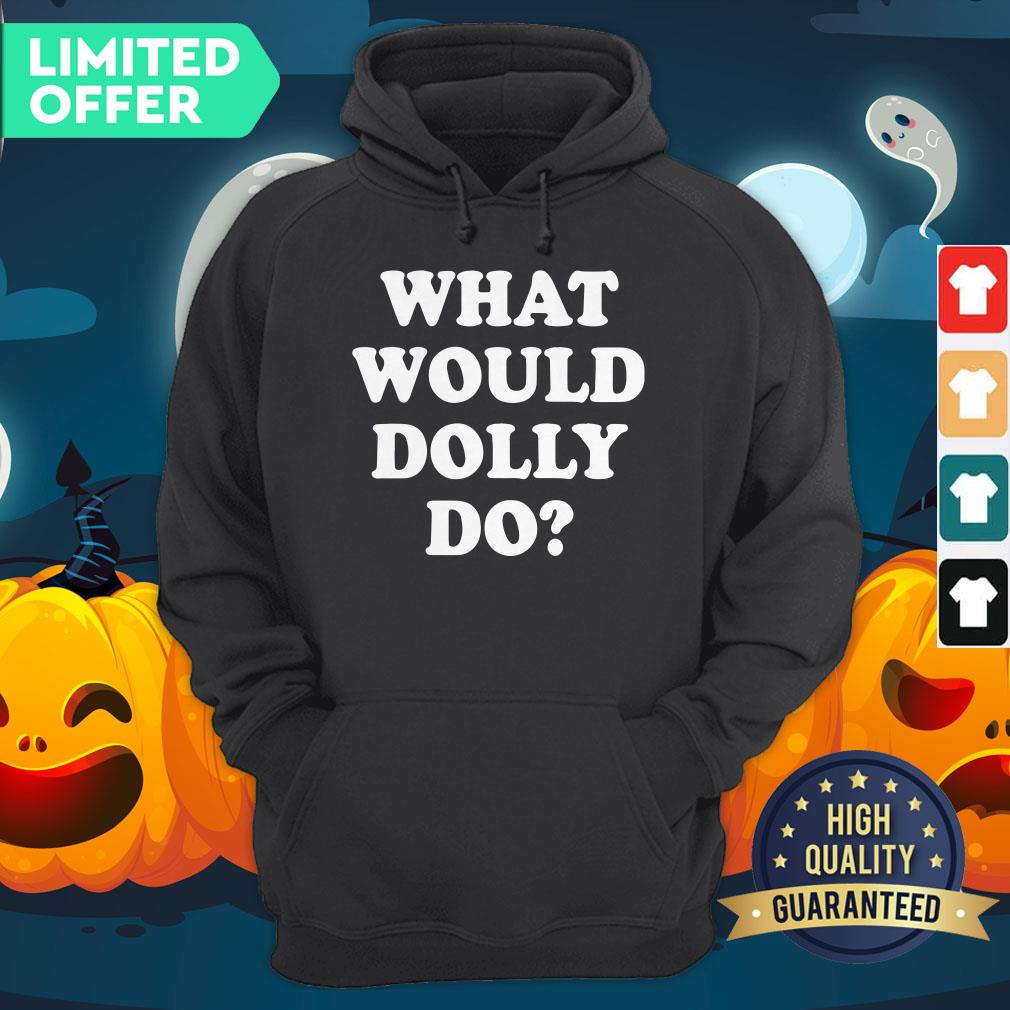 What Would Dolly Do Shirt