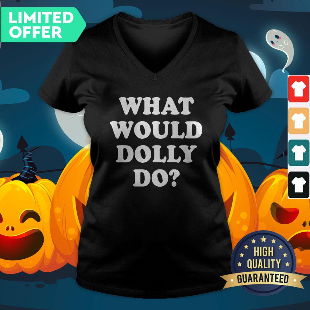 What Would Dolly Do Shirt
