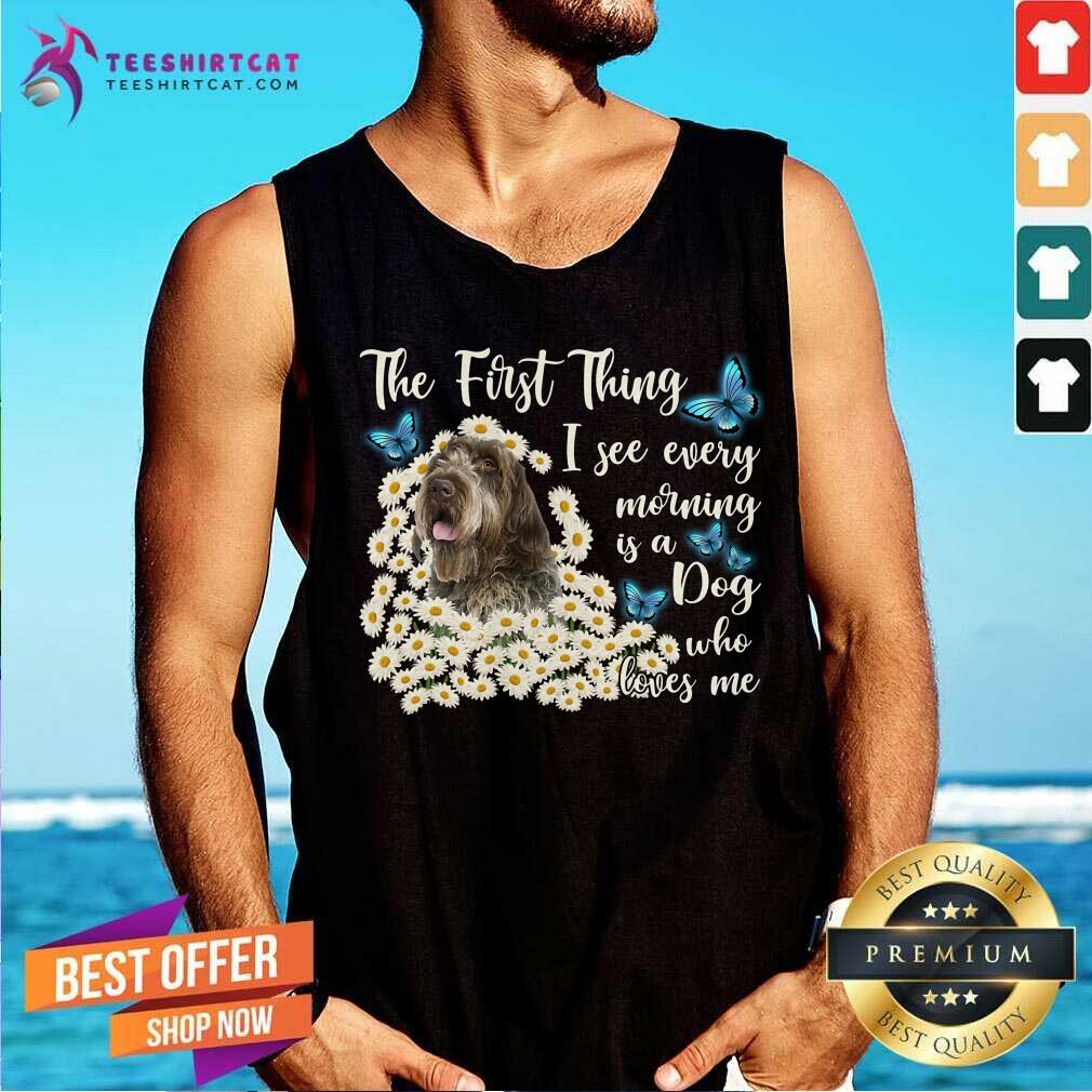 Wirehaired Pointing Griffon The First Thing I See Every Morning Shirt