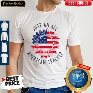 Premium Just An All American Teacher Shirt